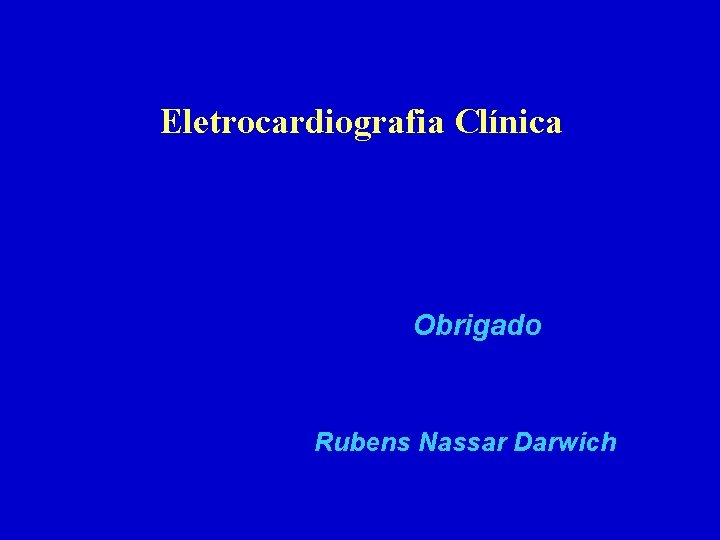 Eletrocardiografia Clínica Obrigado Rubens Nassar Darwich 