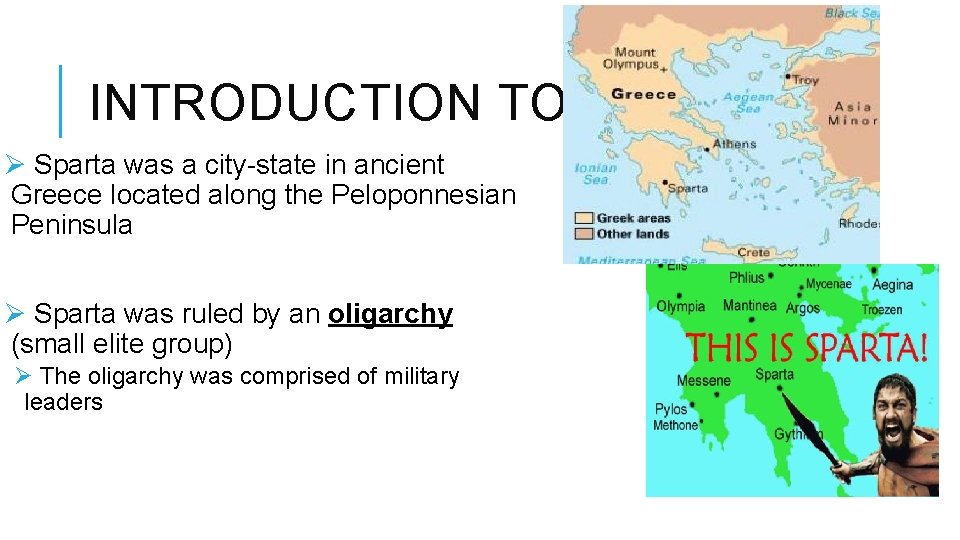 INTRODUCTION TO SPARTA Ø Sparta was a city-state in ancient Greece located along the