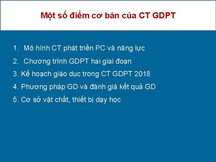 Một số điểm cơ bản của CT GDPT 1. Mô hình CT phát triển