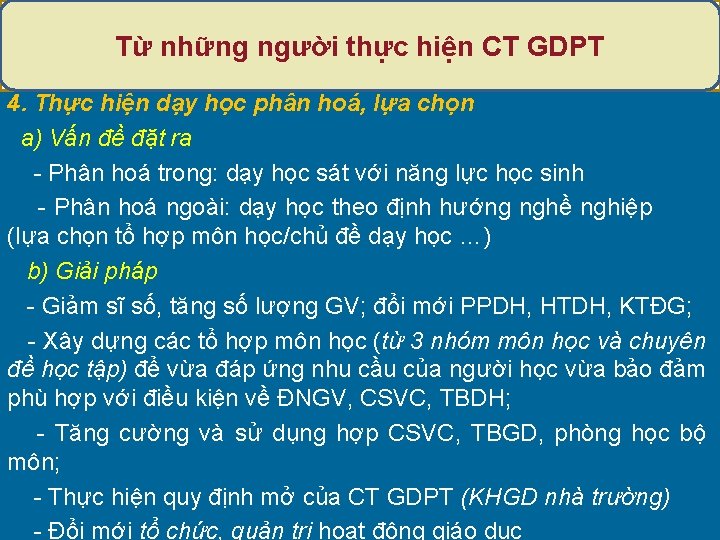 Từ những người thực hiện CT GDPT 4. Thực hiện dạy học phân hoá,