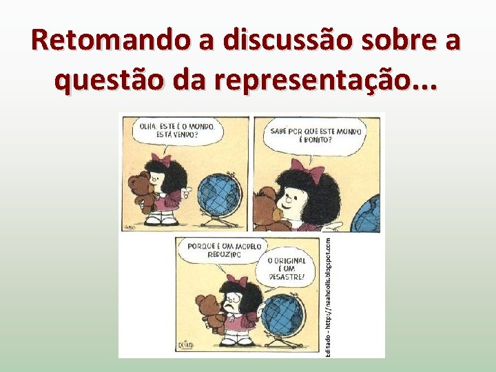 Retomando a discussão sobre a questão da representação. . . 