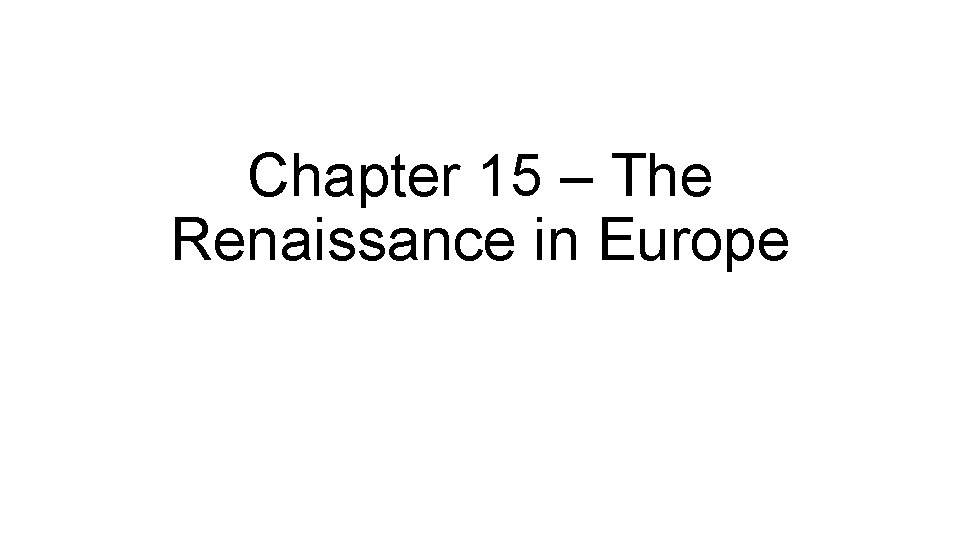 Chapter 15 – The Renaissance in Europe 