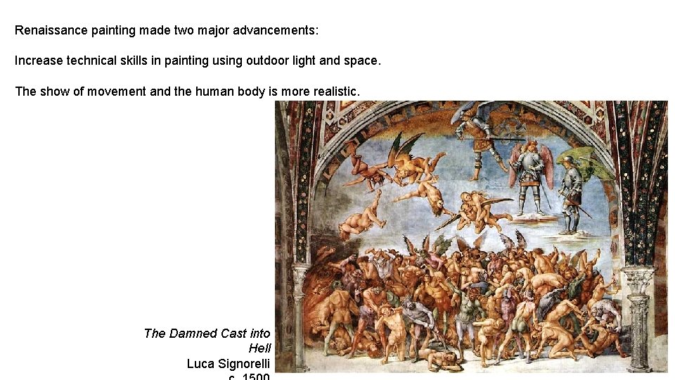 Renaissance painting made two major advancements: Increase technical skills in painting using outdoor light