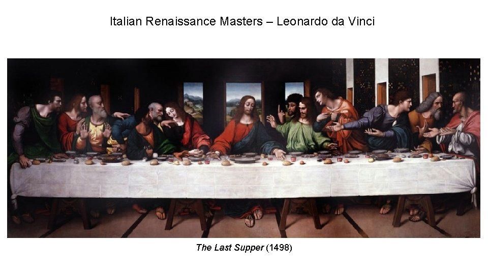 Italian Renaissance Masters – Leonardo da Vinci The Last Supper (1498) 