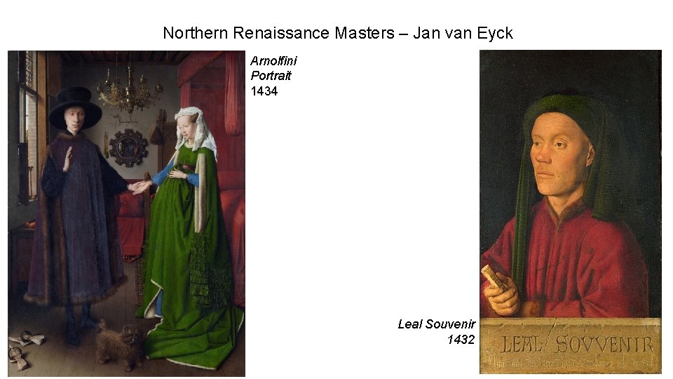 Northern Renaissance Masters – Jan van Eyck Arnolfini Portrait 1434 Leal Souvenir 1432 