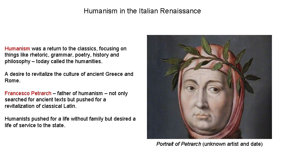 Humanism in the Italian Renaissance Humanism was a return to the classics, focusing on