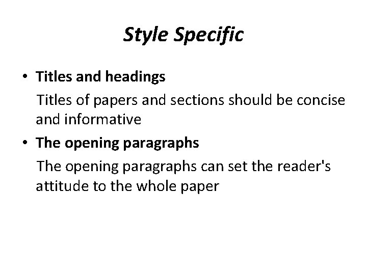 Style Specific • Titles and headings Titles of papers and sections should be concise