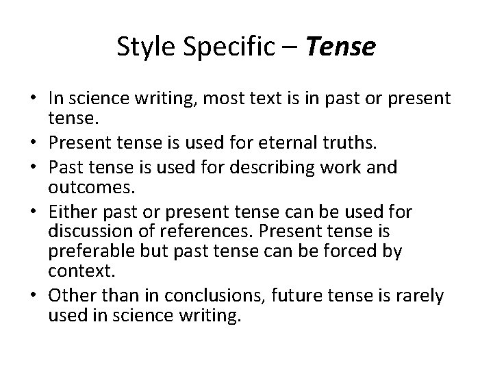 Style Specific – Tense • In science writing, most text is in past or