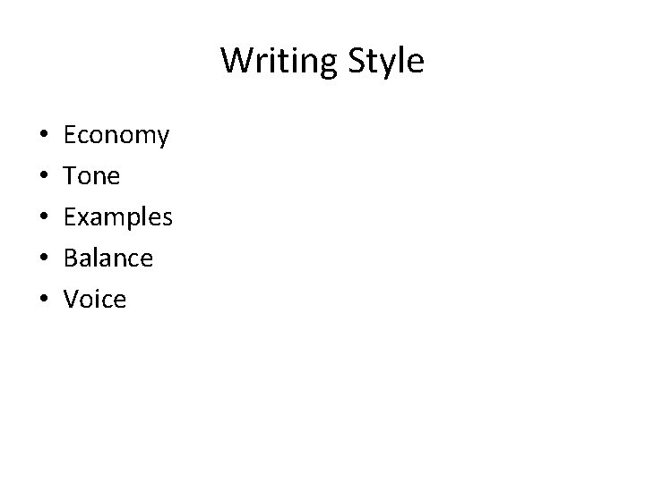 Writing Style • • • Economy Tone Examples Balance Voice 
