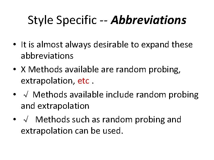 Style Specific -- Abbreviations • It is almost always desirable to expand these abbreviations