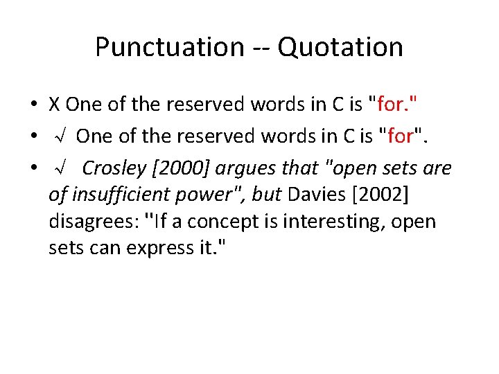 Punctuation -- Quotation • X One of the reserved words in C is "for.