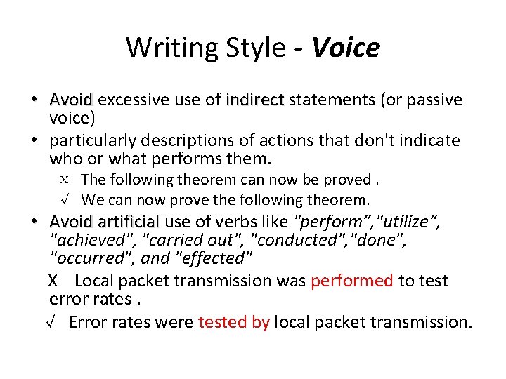 Writing Style - Voice • Avoid excessive use of indirect statements (or passive voice)