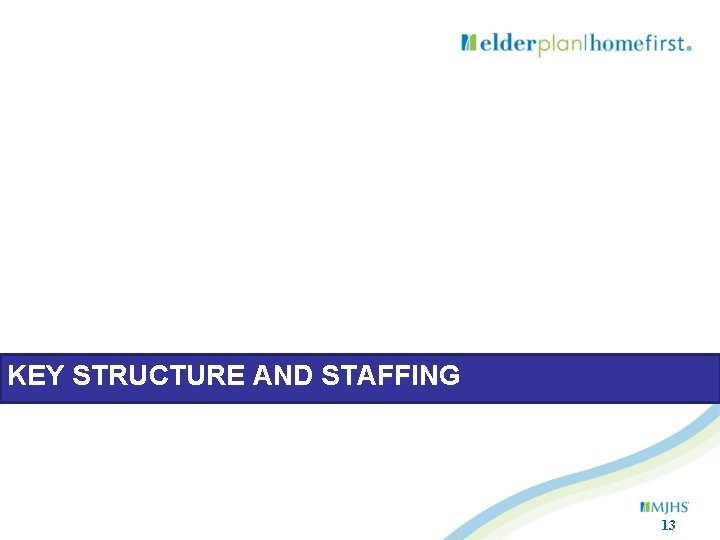 KEY STRUCTURE AND STAFFING 13 