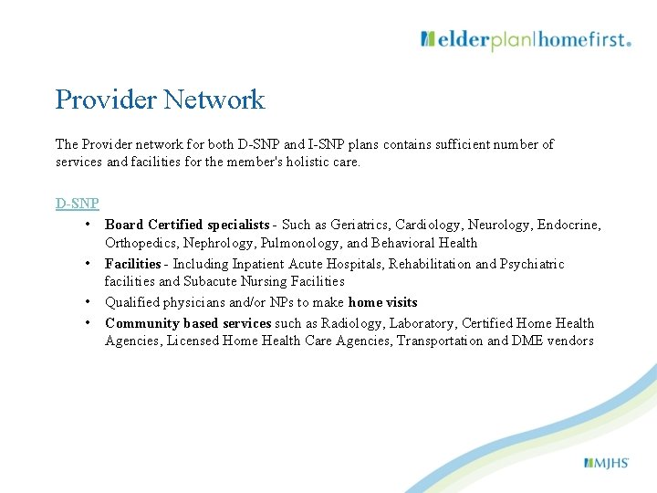 Provider Network The Provider network for both D-SNP and I-SNP plans contains sufficient number