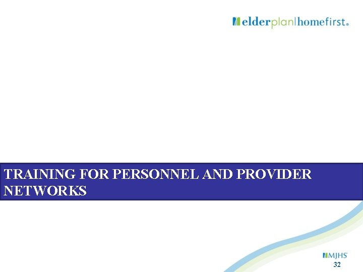 TRAINING FOR PERSONNEL AND PROVIDER NETWORKS 32 