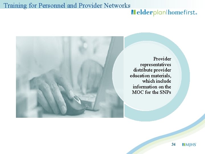  Training for Personnel and Provider Networks Provider representatives distribute provider education materials, which