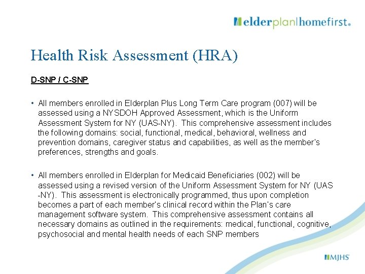 Health Risk Assessment (HRA) D-SNP / C-SNP • All members enrolled in Elderplan Plus