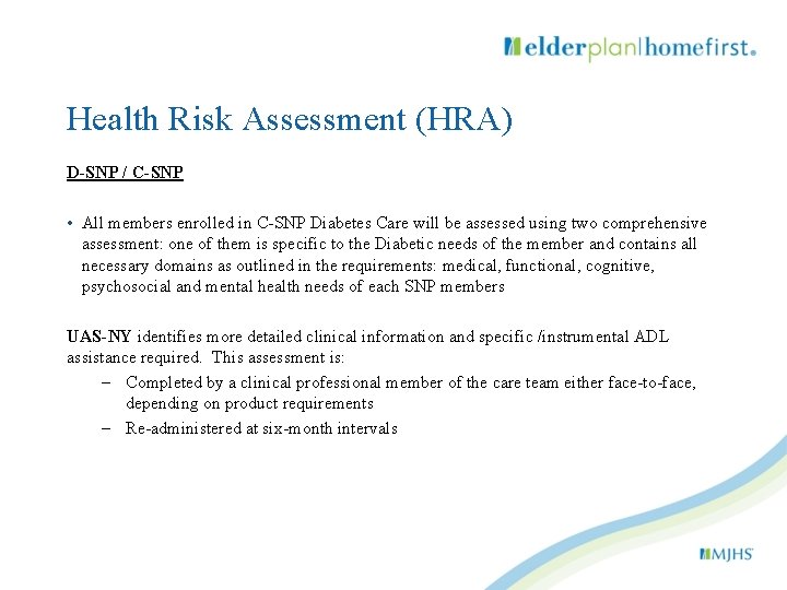 Health Risk Assessment (HRA) D-SNP / C-SNP • All members enrolled in C-SNP Diabetes