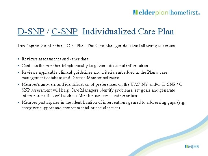 D-SNP / C-SNP Individualized Care Plan Developing the Member's Care Plan. The Care Manager