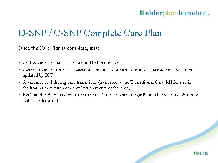 D-SNP / C-SNP Complete Care Plan Once the Care Plan is complete, it is: