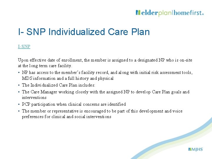 I- SNP Individualized Care Plan I-SNP Upon effective date of enrollment, the member is