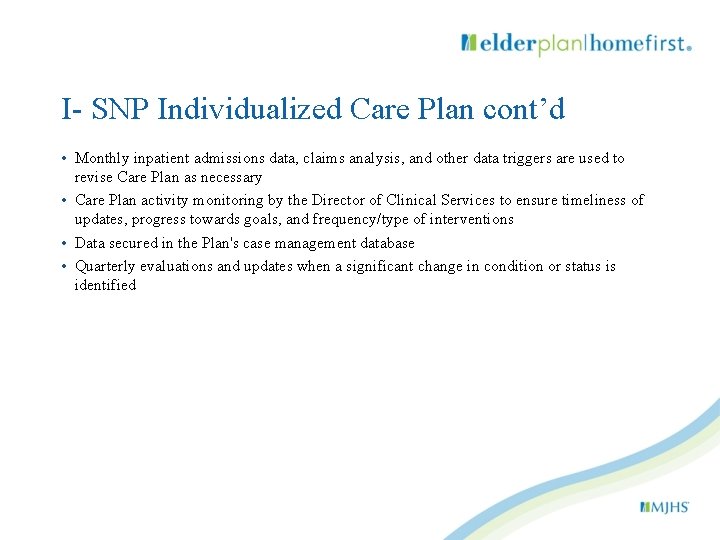 I- SNP Individualized Care Plan cont’d • Monthly inpatient admissions data, claims analysis, and