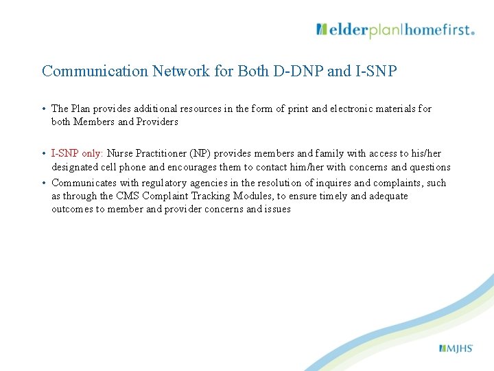 Communication Network for Both D-DNP and I-SNP • The Plan provides additional resources in