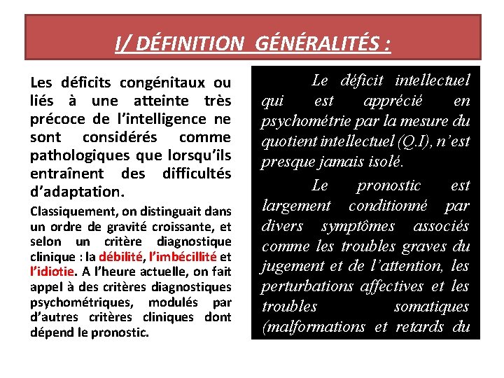 I/ DÉFINITION GÉNÉRALITÉS : Les déficits congénitaux ou liés à une atteinte très précoce