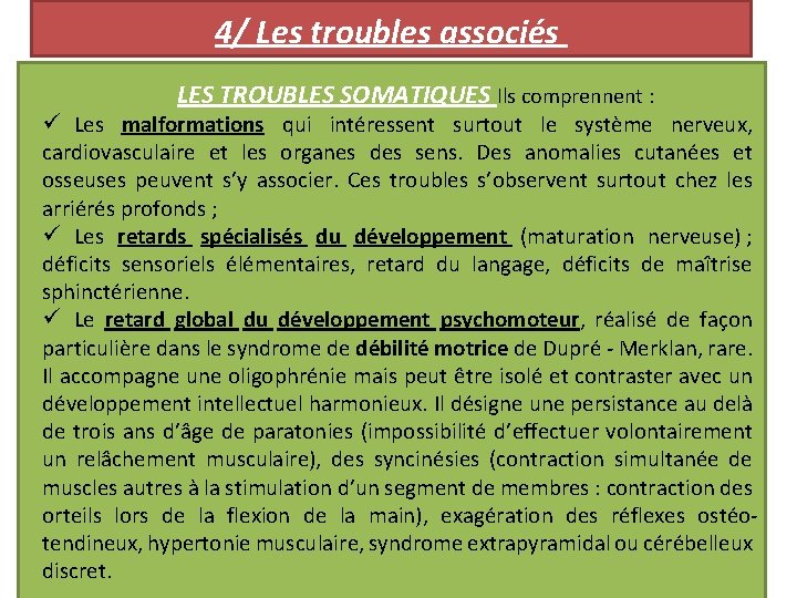 4/ Les troubles associés LES TROUBLES SOMATIQUES Ils comprennent : ü Les malformations qui