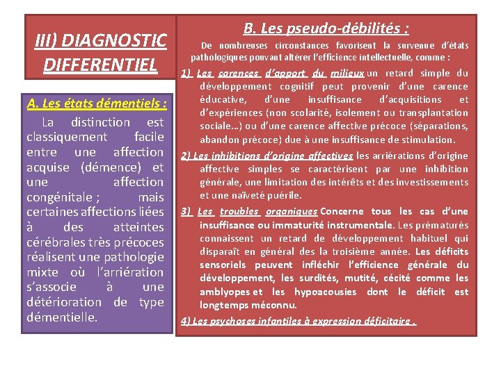 III) DIAGNOSTIC DIFFERENTIEL A. Les états démentiels : La distinction est classiquement facile entre