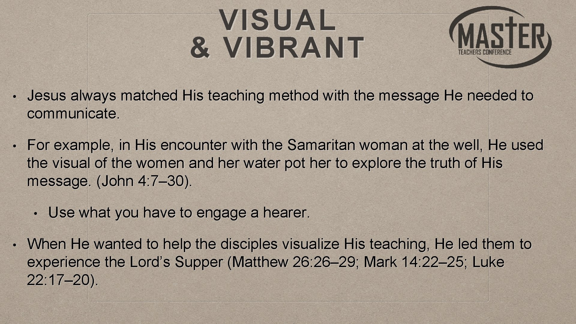 VISUAL & VIBRANT • Jesus always matched His teaching method with the message He