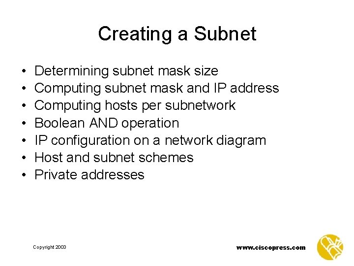 Creating a Subnet • • Determining subnet mask size Computing subnet mask and IP