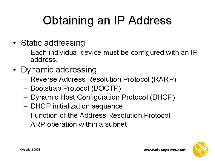 Obtaining an IP Address • Static addressing – Each individual device must be configured