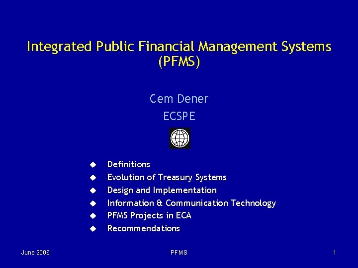 Integrated Public Financial Management Systems (PFMS) Cem Dener ECSPE u u u June 2006