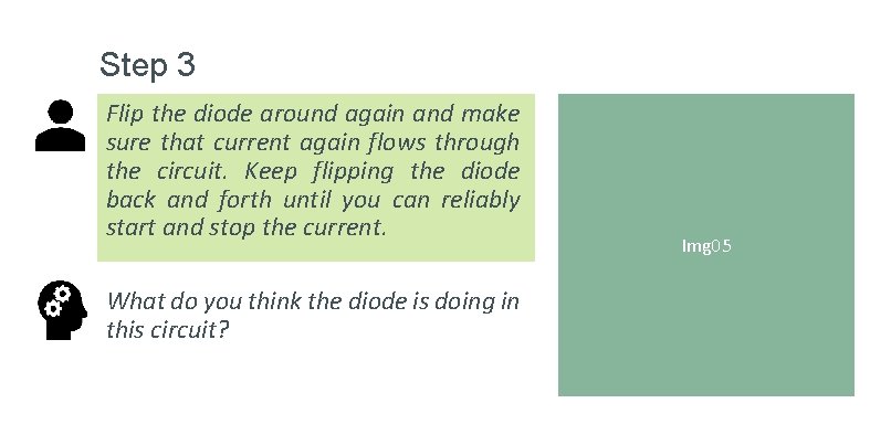 Step 3 Flip the diode around again and make sure that current again flows Step 3 Flip the diode around again and make sure that current again flows