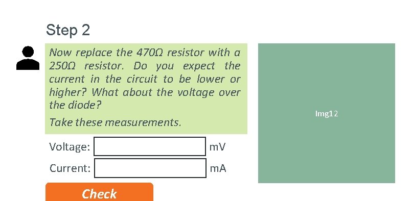 Step 2 Now replace the 470Ω resistor with a 250Ω resistor. Do you expect Step 2 Now replace the 470Ω resistor with a 250Ω resistor. Do you expect
