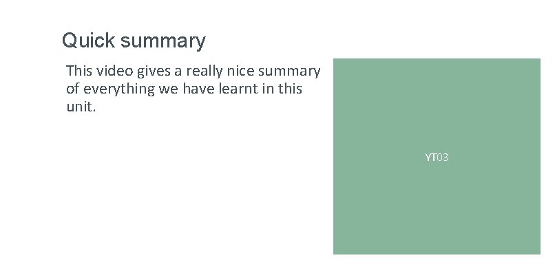 Quick summary This video gives a really nice summary of everything we have learnt Quick summary This video gives a really nice summary of everything we have learnt