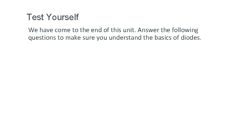 Test Yourself We have come to the end of this unit. Answer the following Test Yourself We have come to the end of this unit. Answer the following