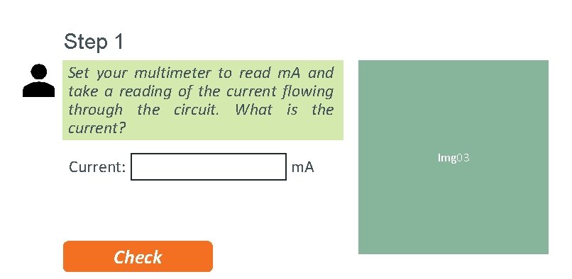 Step 1 Set your multimeter to read m. A and take a reading of Step 1 Set your multimeter to read m. A and take a reading of