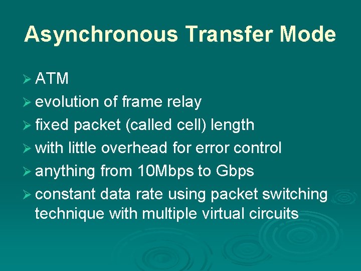 Asynchronous Transfer Mode Ø ATM Ø evolution of frame relay Ø fixed packet (called