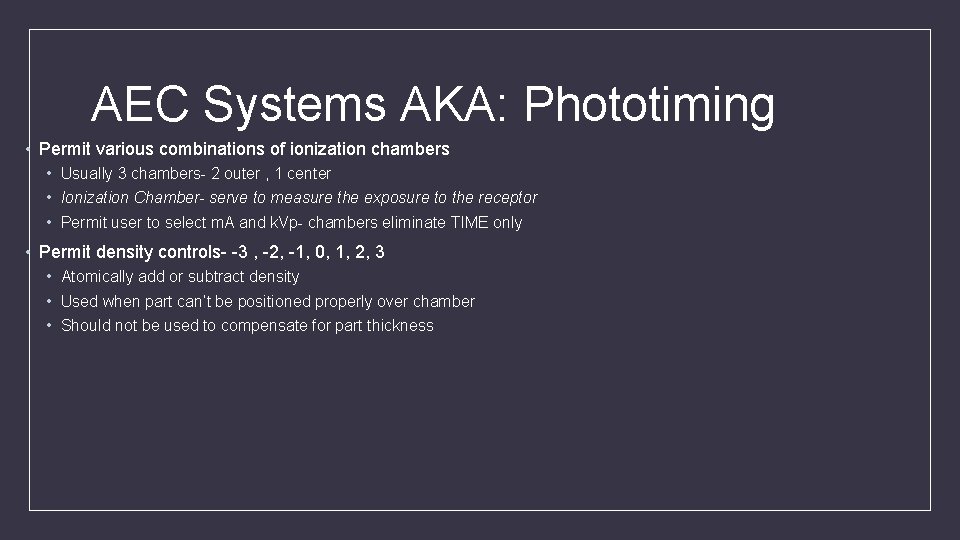 AEC Systems AKA: Phototiming • Permit various combinations of ionization chambers • Usually 3
