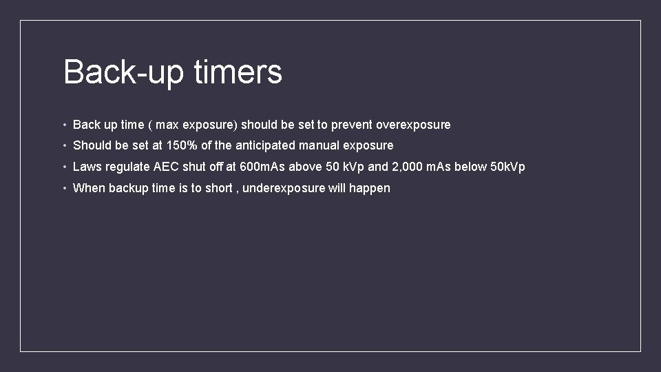 Back-up timers • Back up time ( max exposure) should be set to prevent