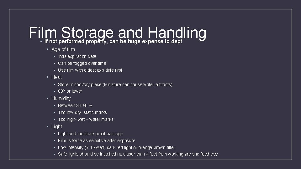Film Storage and Handling • If not performed properly, can be huge expense to