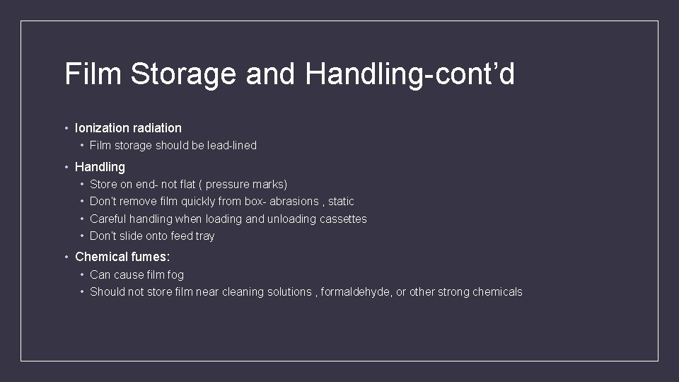 Film Storage and Handling-cont’d • Ionization radiation • Film storage should be lead-lined •