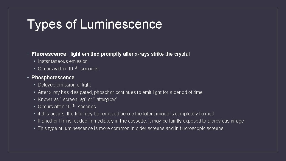 Types of Luminescence • Fluorescence: light emitted promptly after x-rays strike the crystal •