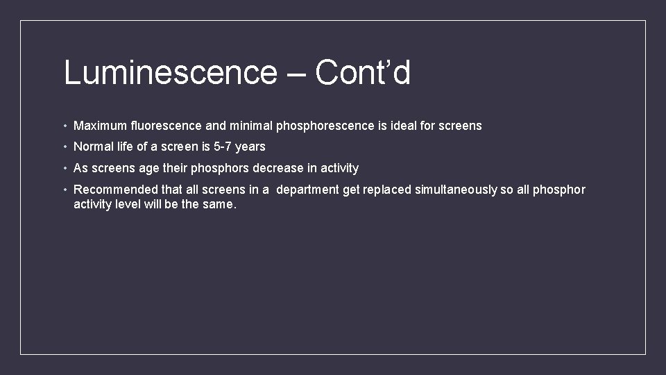 Luminescence – Cont’d • Maximum fluorescence and minimal phosphorescence is ideal for screens •
