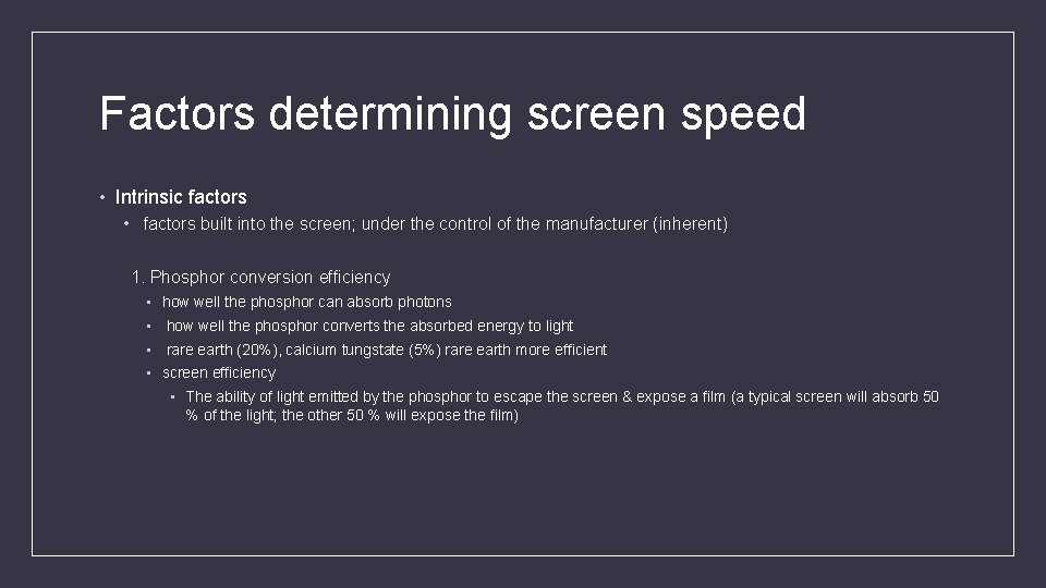 Factors determining screen speed • Intrinsic factors • factors built into the screen; under