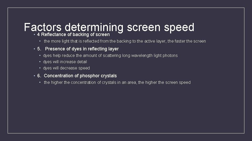 Factors determining screen speed • 4 Reflectance of backing of screen • the more