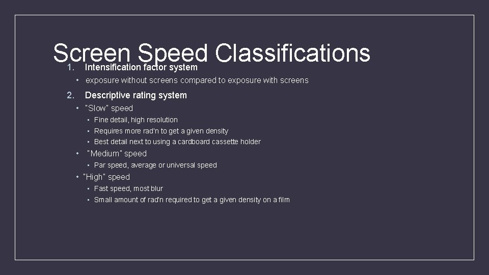 Screen Speed Classifications 1. Intensification factor system • exposure without screens compared to exposure