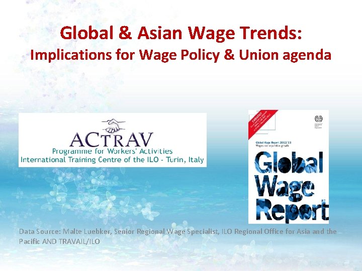 Global & Asian Wage Trends: Implications for Wage Policy & Union agenda Data Source: